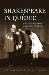 Book cover of Shakespeare in Quebec by Jennifer Drouin