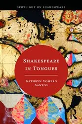 Book cover of Shakespeare in Tongues by Kathryn Vomero Santos