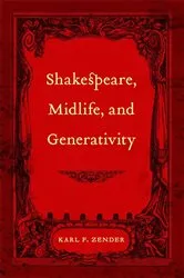 Book cover of Shakespeare, Midlife, and Generativity by Karl F. Zender