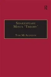 Book cover of Shakespeare Minus 'Theory' by Tom McAlindon