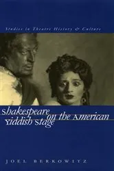 Book cover of Shakespeare on the American Yiddish Stage by Joel Berkowitz