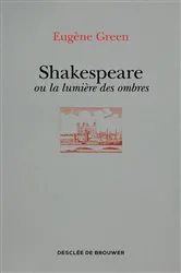 Book cover of Shakespeare ou la lumière des ombres by Eugène Green