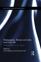 Book cover of Shakespeare, Romeo and Juliet, and Civic Life by Silvia Bigliazzi