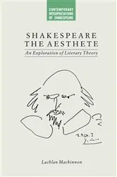 Book cover of Shakespeare the Aesthete by Lachlan Mackinnon