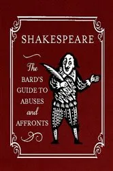 Book cover of Shakespeare: The Bard's Guide to Abuses and Affronts by Unknown