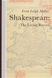 Book cover of Shakespeare: The Living Record by Irvin Leigh Matus