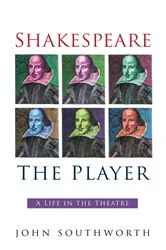 Book cover of Shakespeare the Player by John Southworth