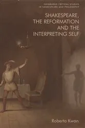 Book cover of Shakespeare, the Reformation and the Interpreting Self by Roberta Kwan