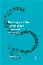 Book cover of Shakespeare the Renaissance Humanist by Anthony Raspa