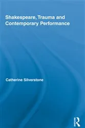 Book cover of Shakespeare, Trauma and Contemporary Performance by Catherine Silverstone