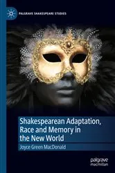 Book cover of Shakespearean Adaptation, Race and Memory in the New World by Joyce Green MacDonald