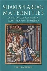 Book cover of Shakespearean Maternities by Chris Laoutaris