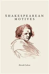 Book cover of Shakespearean Motives by Derek Cohen