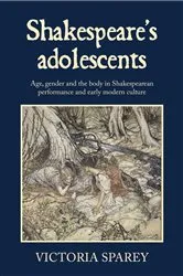 Book cover of Shakespeare's adolescents by Victoria Sparey