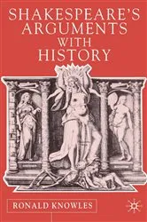 Book cover of Shakespeare's Arguments with History by R. Knowles