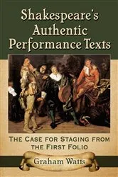 Book cover of Shakespeare's Authentic Performance Texts by Graham Watts