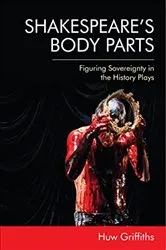 Book cover of Shakespeare's Body Parts by Huw Griffiths