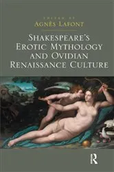 Book cover of Shakespeare's Erotic Mythology and Ovidian Renaissance Culture by Agnès Lafont