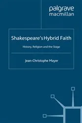 Book cover of Shakespeare's Hybrid Faith by J. Mayer