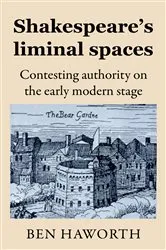 Book cover of Shakespeare's liminal spaces by Ben Haworth