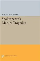 Book cover of Shakespeare's Mature Tragedies by Bernard McElroy