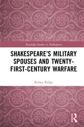 Book cover of Shakespeare’s Military Spouses and Twenty-First-Century Warfare by Kelsey Ridge