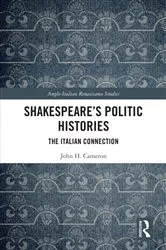Book cover of Shakespeare’s Politic Histories by John H. Cameron