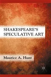 Book cover of Shakespeare’s Speculative Art by M. Hunt