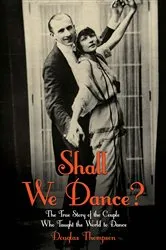 Book cover of Shall We Dance? The True Story of the Couple Who Taught The World to Dance by Unknown