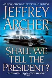 Book cover of Shall We Tell the President? by Jeffrey Archer