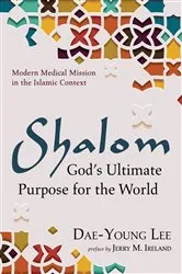 Book cover of Shalom: God’s Ultimate Purpose for the World by Dae-Young Lee