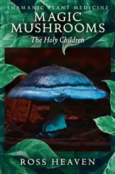 Book cover of Shamanic Plant Medicine - Magic Mushrooms by Ross Heaven
