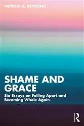 Book cover of Shame and Grace by Patricia A. DeYoung
