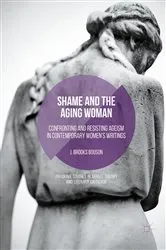 Book cover of Shame and the Aging Woman by J. Brooks Bouson
