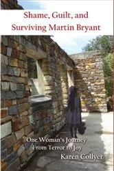 Book cover of SHAME, GUILT, AND SURVIVING MARTIN BRYANT by Karen Collyer