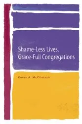 Book cover of Shame-Less Lives, Grace-Full Congregations by Karen A. McClintock