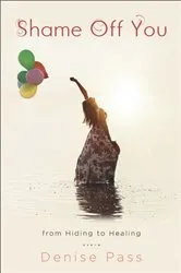 Book cover of Shame Off You by Denise Pass