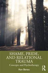 Book cover of Shame, Pride, and Relational Trauma by Ken Benau