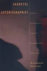 Book cover of Shameful Autobiographies by Rosamund Dalziell