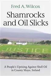 Book cover of Shamrocks and Oil Slicks by Fred A. Wilcox