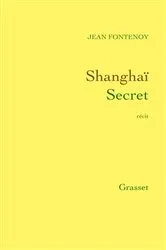 Book cover of Shanghaï Secret by Jean Fontenoy