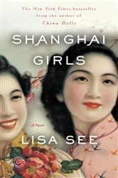 Book cover of Shanghai Girls by Lisa See