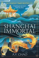 Book cover of Shanghai Immortal by A. Y. Chao