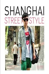 Book cover of Shanghai Street Style by Johnson-Woods, Toni, Doctor