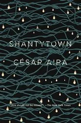 Book cover of Shantytown by César Aira