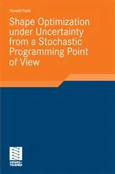 Book cover of Shape Optimization under Uncertainty from a Stochastic Programming Point of View by Harald Held