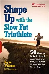 Book cover of Shape Up with the Slow Fat Triathlete by Jayne Williams