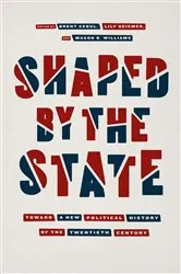 Book cover of Shaped by the State by Brent Cebul