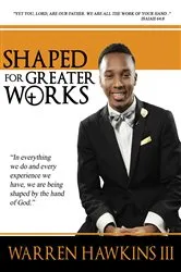 Book cover of Shaped For Greater Works by Warren M Hawkins III