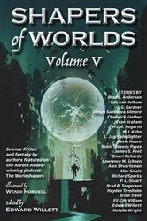 Book cover of Shapers of Worlds Volume V by Edward Willett